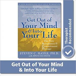 Get Out of Your Mind and Into Your Life