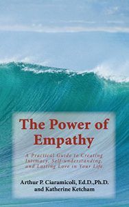 The Power of Empathy A Practical Guide to Creating Intimacy, Self-Understanding and Lasting Love
