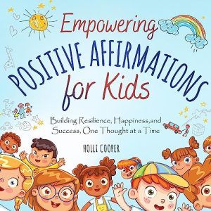 Empowering Positive Affirmations for Kids