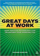 Great Days at Work: How Positive Psychology can Transform Your Working Life.