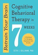 Retrain Your Brain: Cognitive Behavioral Therapy in 7 Weeks: A Workbook for Managing Depression and Anxiety.