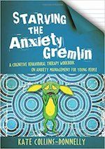 Starving the Anxiety Gremlin- A Cognitive Behavioural Therapy Workbook on Anxiety Management for Young People.-min