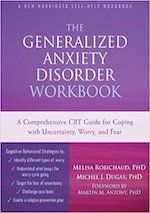 The Generalized Anxiety Disorder Workbook: A Comprehensive CBT Guide for Coping with Uncertainty, Worry, and Fear. 