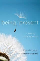 Being Present: A Book of Daily Reflections by David Kundtz