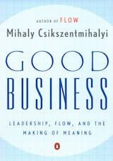 Csikszentmihalyi, M. (2004). Good business- Leadership, flow, and the making of meaning. New York- Penguin.