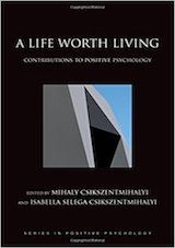 Csikszentmihalyi, M. & Csikszentmihalyi, I. (Eds.). (2006). A life worth living- Contributions to positive psychology. New York- Oxford University Press.