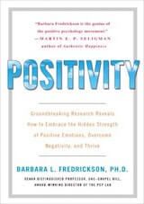 Fredrickson, B. L. (2009). Positivity- Groundbreaking Research Reveals How to Embrace the Hidden Strength of Positive Emotions, Overcome Negativity, and Thrive. New York- Crown.