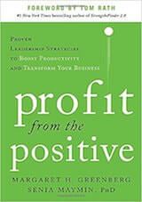 Greenberg, M. & Maymin, S. (2013). Profit from the Positive- Proven Leadership Strategies to Boost Productivity and Transform Your Business. New York- McGraw Hill Education.